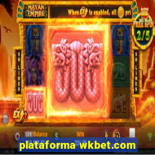 plataforma wkbet.com